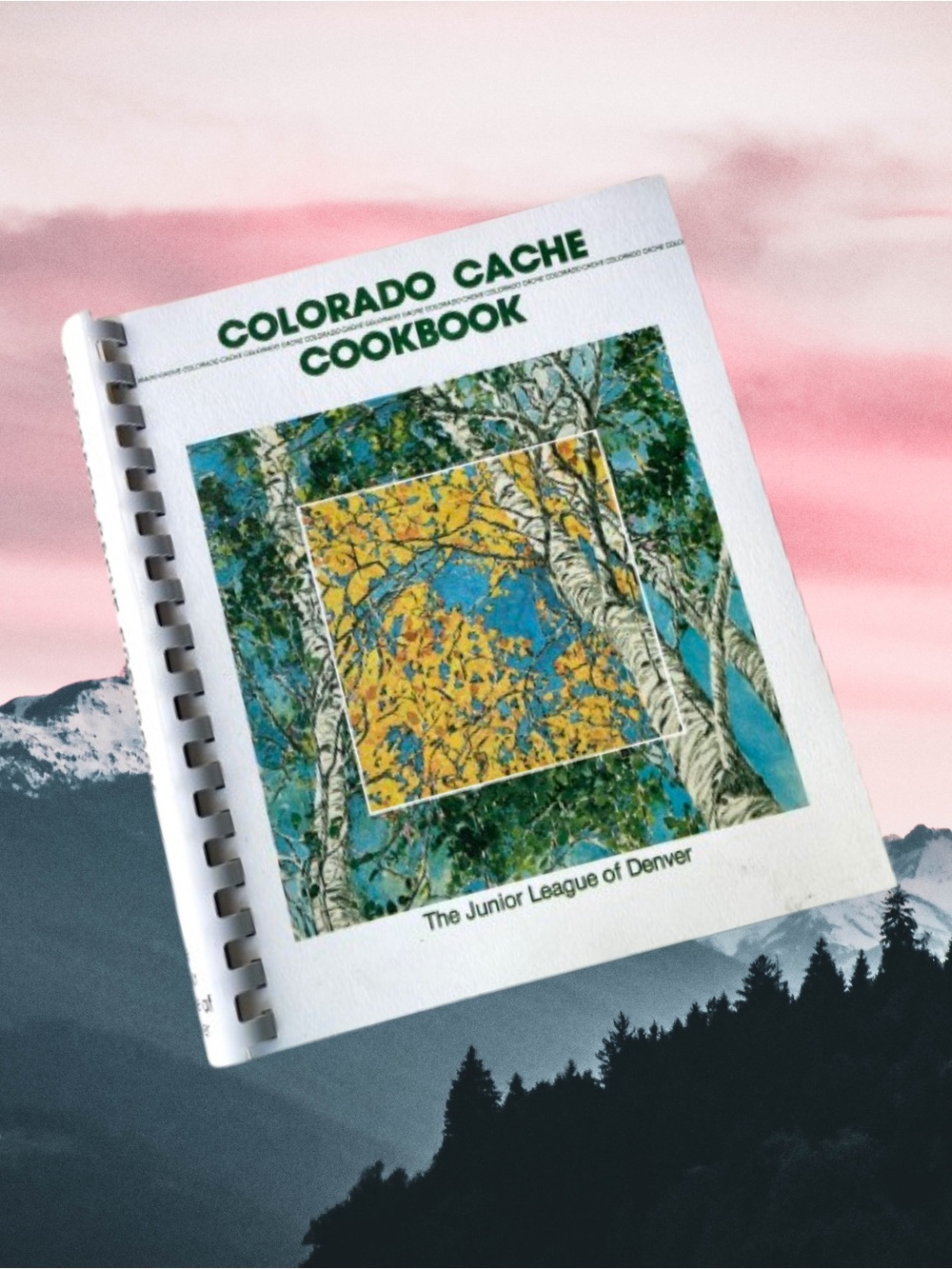 1986 printing Colorado Cache Cookbook Junior League of Denver recipes